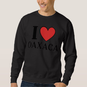 I Love Oaxaca Mexico Vacation 9 Sweatshirt
