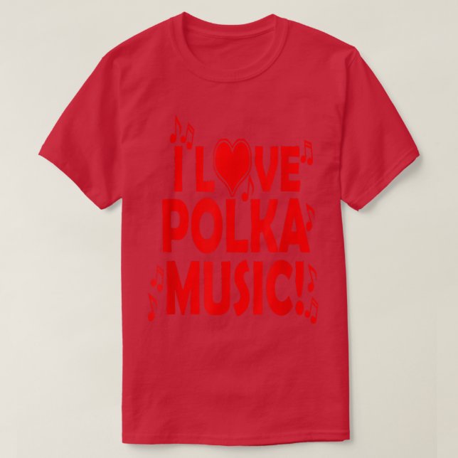 I Love Polka Music Novelty  T-Shirt (Design vorne)
