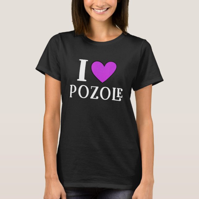 I Love Pozole Mexican Food  11 T-Shirt (Vorderseite)