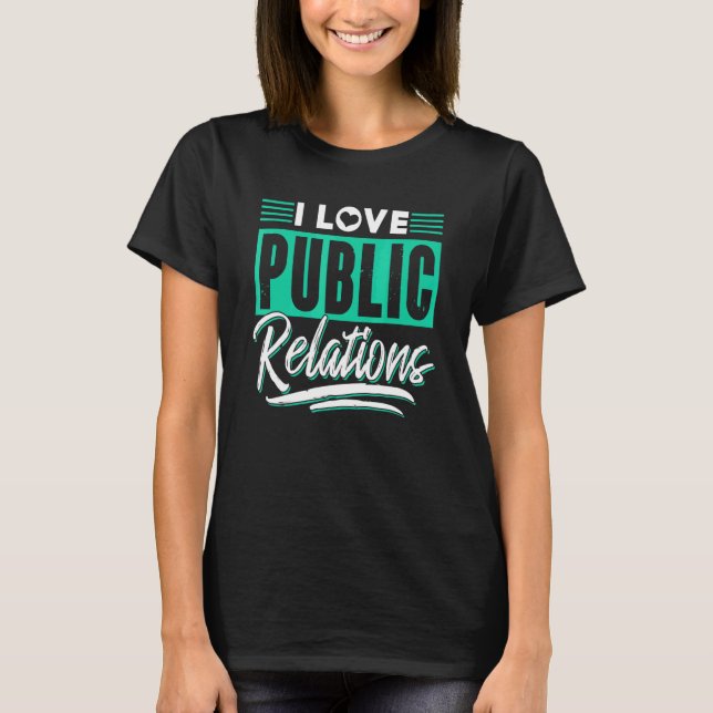 I Love Public Relations Job Pr Profession Manager T-Shirt (Vorderseite)