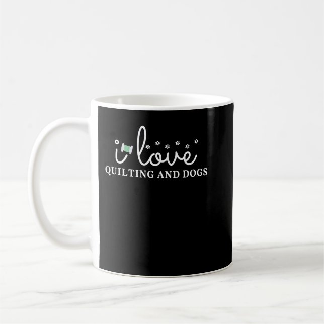 I Love Quilting And Dogs, Funny Quilting, Quilter  Kaffeetasse (Links)