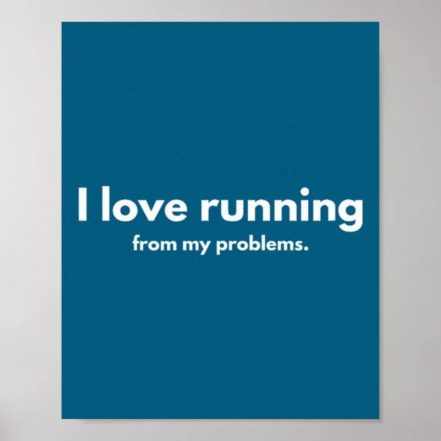 I Love Running From My Problems Funny Quotes  Poster (Vorne)