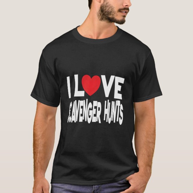 I Love Scavenger Hunts T-Shirt (Vorderseite)