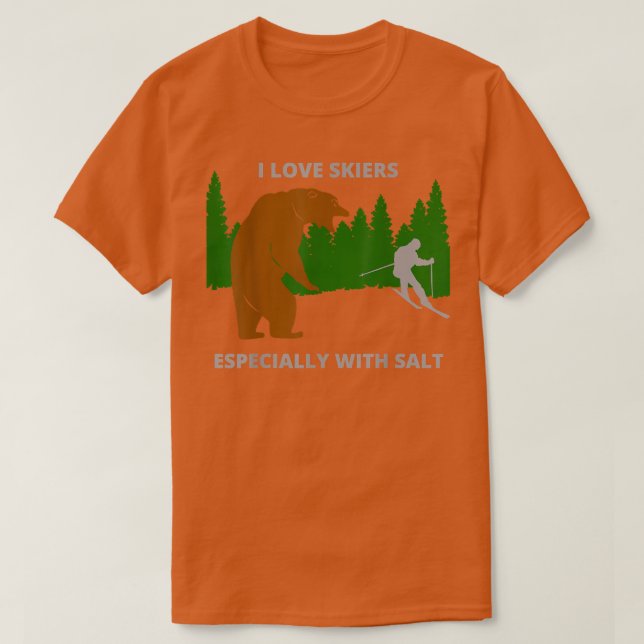 I love skiersfunny sarcastic bear camping hunting  T-Shirt (Design vorne)