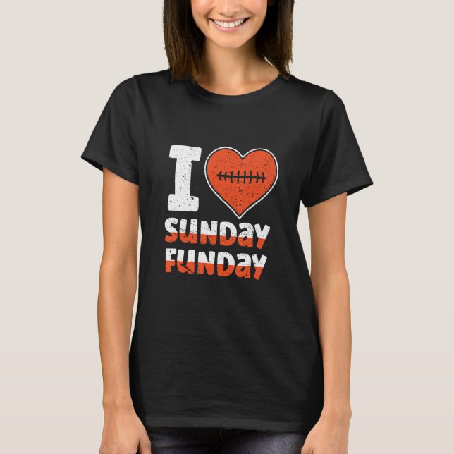 I Love Sunday Funday Football  Football T-Shirt (Vorderseite)