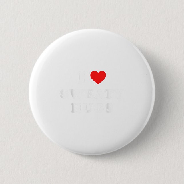 I Love Sweaty Hugs Marathon Watching Tee  Button (Vorderseite)
