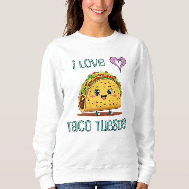 I Love Taco Tuesday Sweatshirt (Vorderseite)