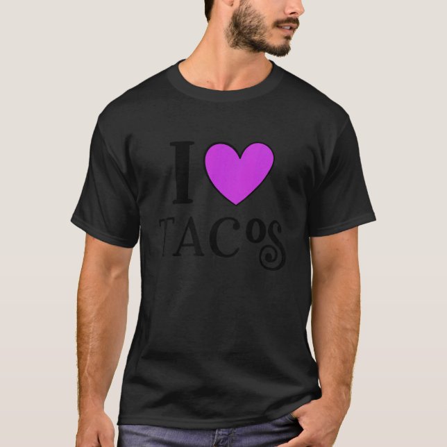 I Love Tacos Foodie Taco  4 T-Shirt (Vorderseite)