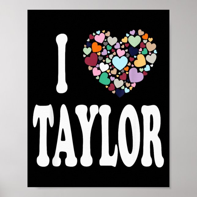 I Love Taylor First Name Taylor  Poster (Vorne)