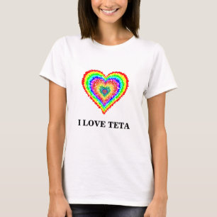 I Love Teta, t-shirt de la femme