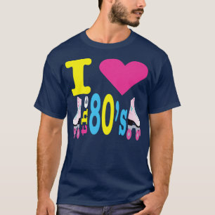 I Love The 80s 80s 80s Party 80s Music 80s  T-Shirt