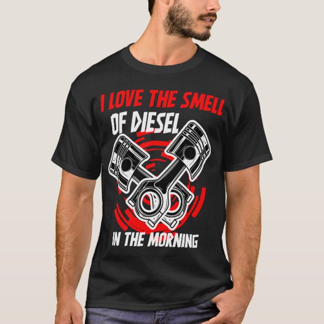 I Love the Smell of Diesel in the Morning Truck T-Shirt (Vorderseite)