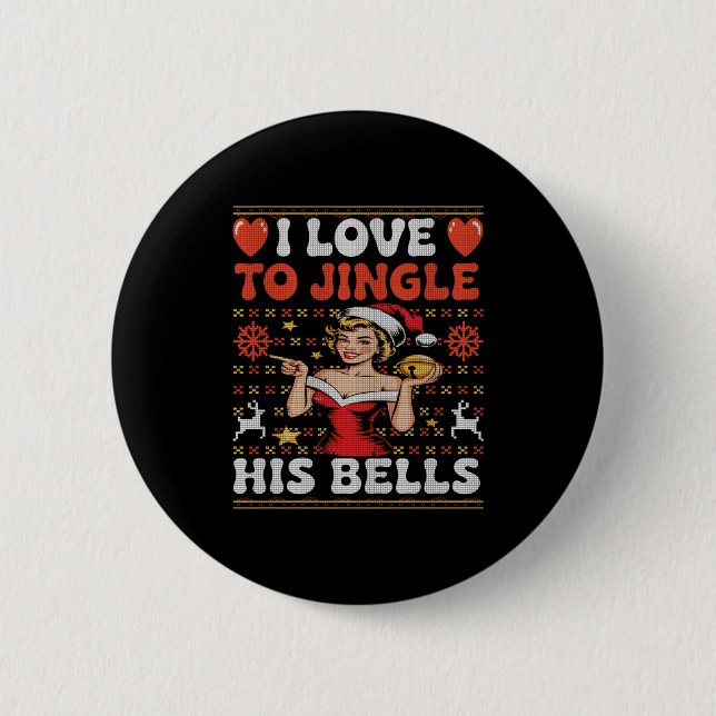 I Love To Jingle His Bells Stuff Her Stocking Ugly Button (Vorderseite)