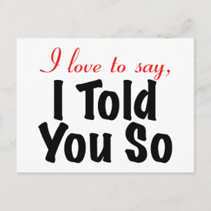I love to say I told you so Postkarte
