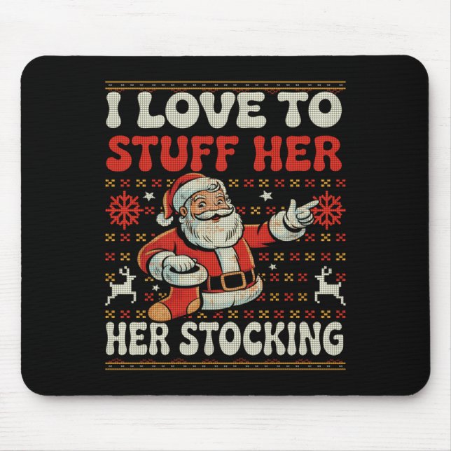I Love To Stuff Her Stocking Jingle His Bells Ugly Mousepad (Vorne)