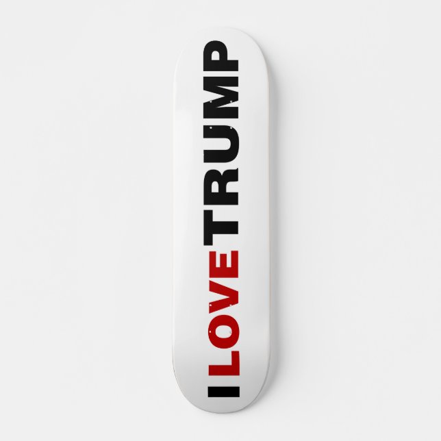 I Love Trump Skateboard (Vorne)