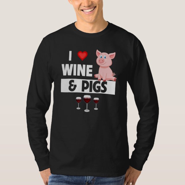 I Love Wine and Pigs Funny Farming Drinking Farm A T-Shirt (Vorderseite)