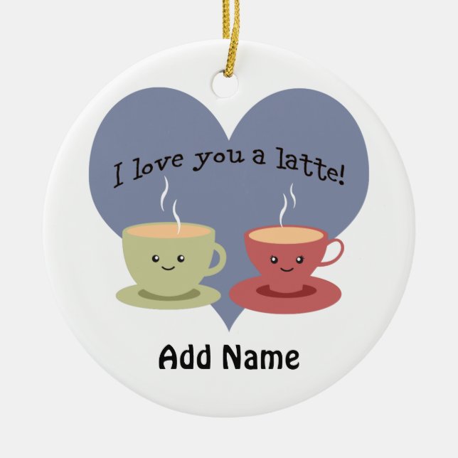 I love you a latte! keramikornament (Vorne)