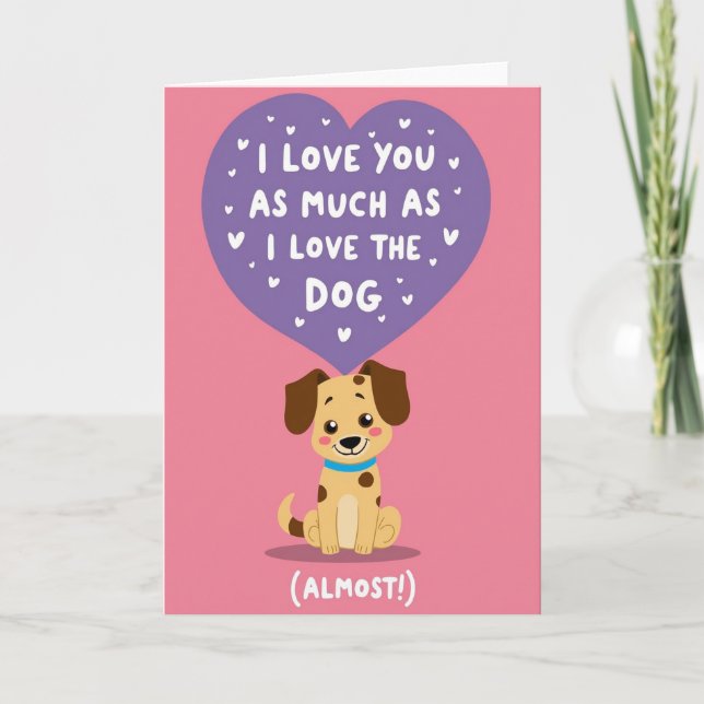 I Love You Almost As Much As My Dog Card Karte (Vorderseite)