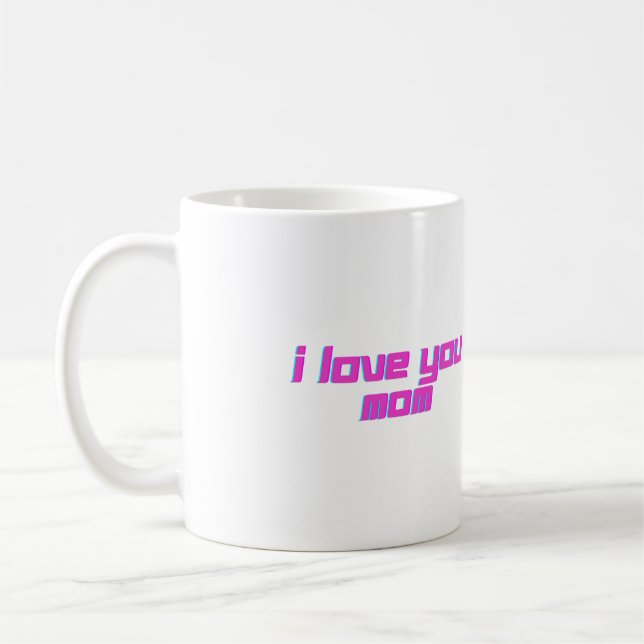 I Love You Mom Kaffeetasse (Links)