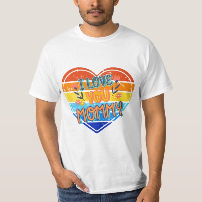 I Love You Mommy T-Shirt (Vorderseite)