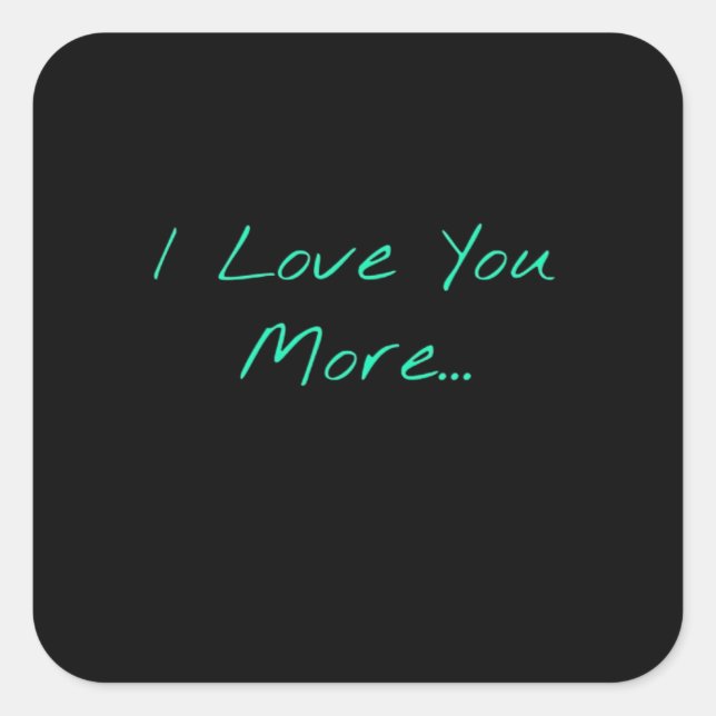I Love You More Handwritten Style  Quadratischer Aufkleber (Vorderseite)