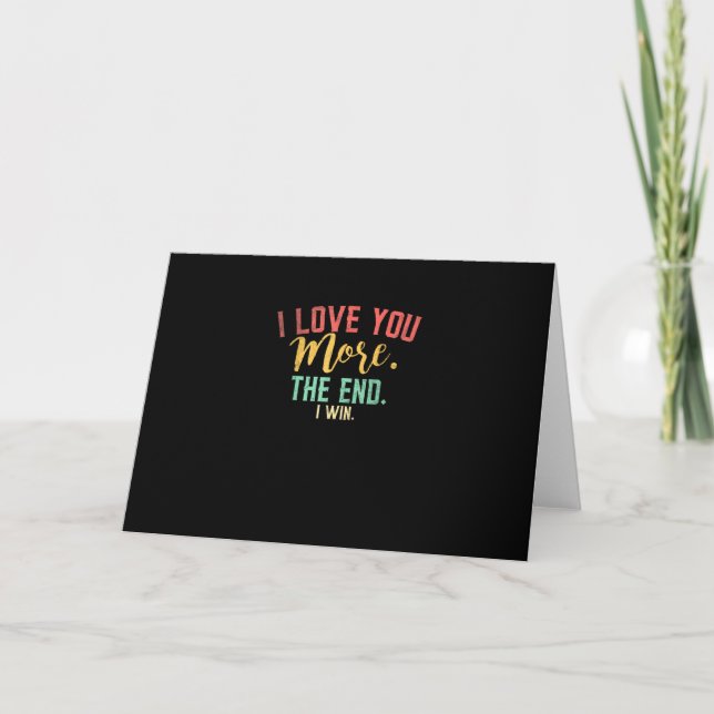 I Love You More I Win Funny Playful Design  Karte (Vorderseite)