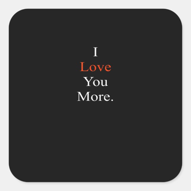 I Love You More Minimal Design  Quadratischer Aufkleber (Vorderseite)