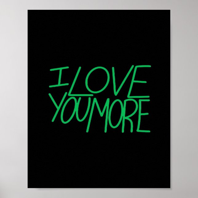 I Love You More Refined Aesthetic  Poster (Vorne)