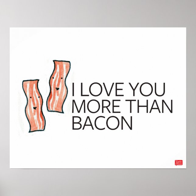 I Love you More Than Bacon Poster (Vorne)