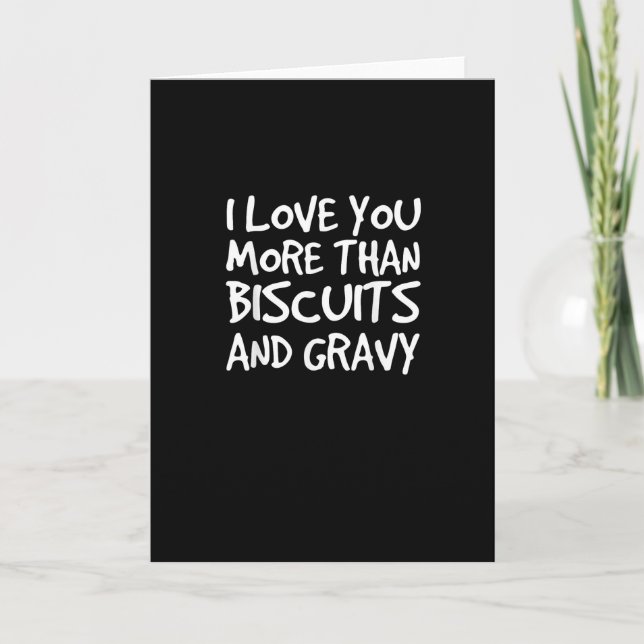 I Love You More Than Biscuits Gravy Funny Gift  Karte (Vorderseite)