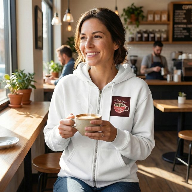 I Love You More Than Coffee Funny Quote Hoodie (Von Creator hochgeladen)