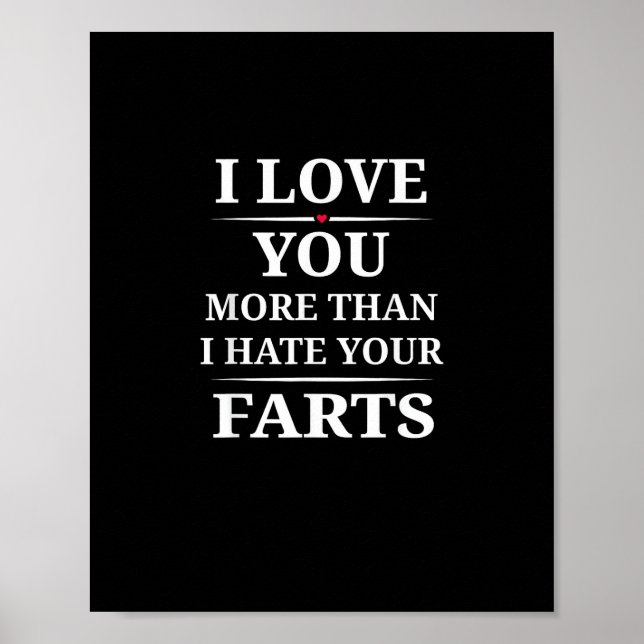 I Love You More Than I Hate Your Farts Funny Coupl Poster (Vorne)