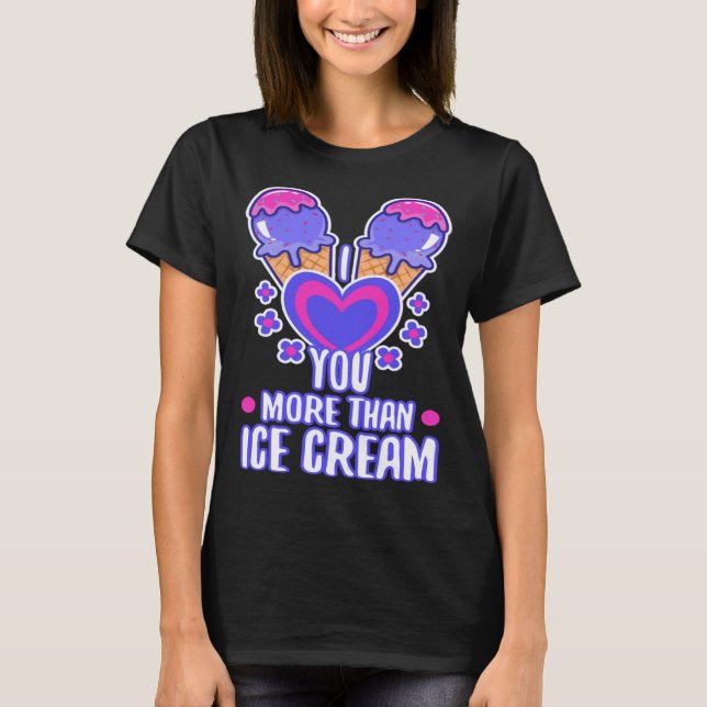 I love you more than ice cream  4 T-Shirt (Vorderseite)