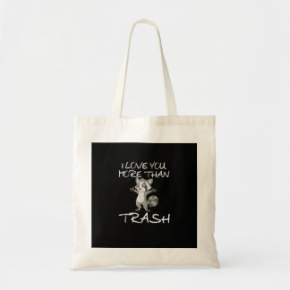 I Love You More Than Trash Funny Raccoon Humor Tragetasche