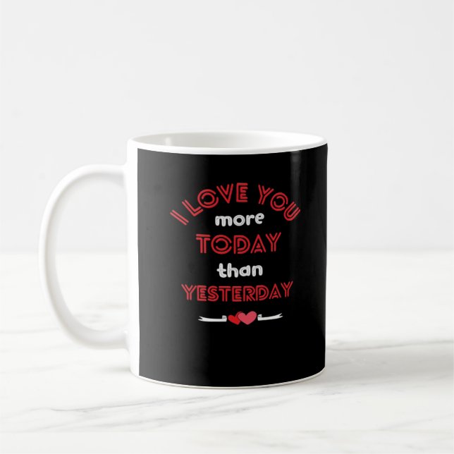 I Love You More Today Than Yesterday Romantic Quot Kaffeetasse (Links)