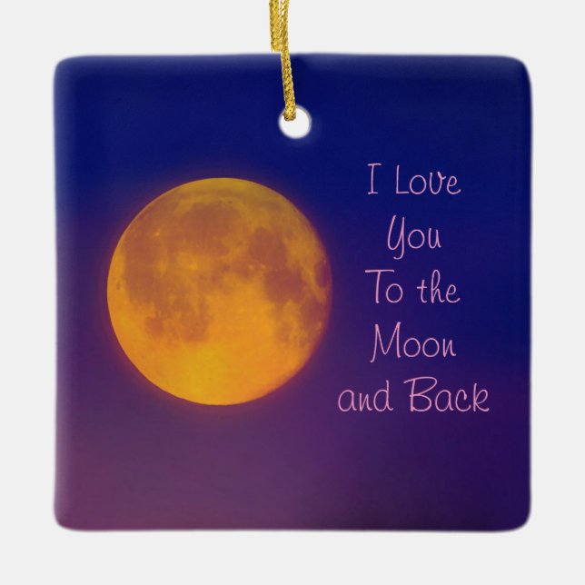 I Love You To The Moon And Back Ornament (Vorderseite)
