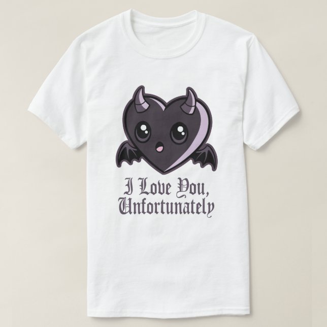 I Love You Unfortunately T-Shirt (Design vorne)
