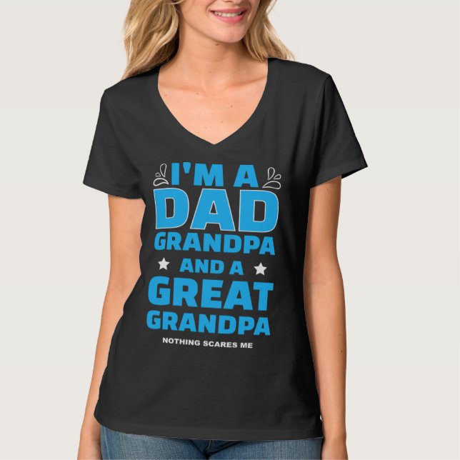 I m A Dad A Grandpa And A Great Grandpa Nothing Sc T-Shirt (Vorderseite)