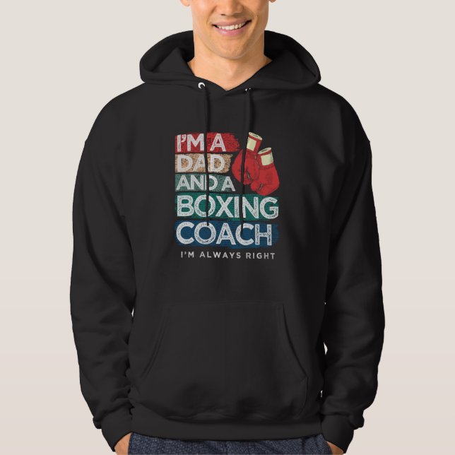 I m A Dad And A Boxing Coach I m Always Right Fath Hoodie (Vorderseite)