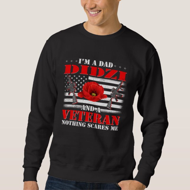 I m A Dad Didzi And A Veteran Nothing Scares Me Fl Sweatshirt (Vorderseite)