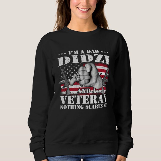I m A Dad Didzi And A Veteran Nothing Scares Me Fl Sweatshirt (Vorderseite)