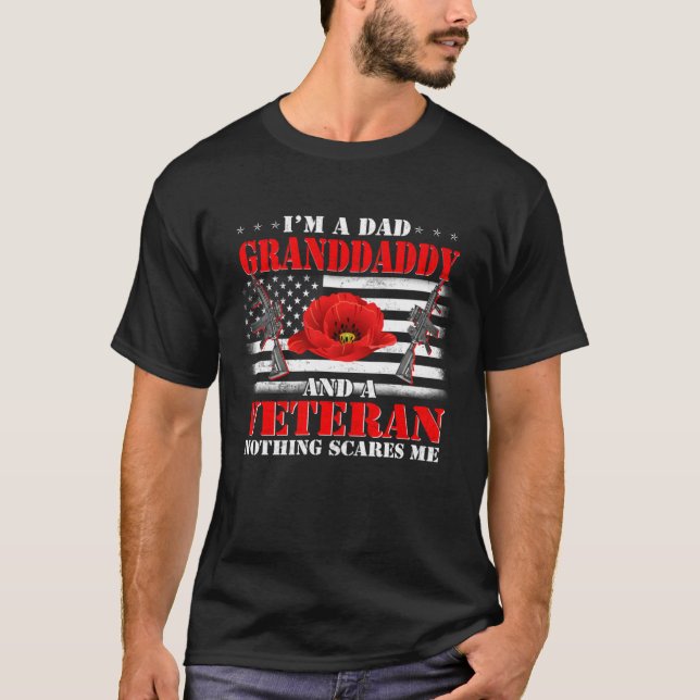 I m A Dad Granddaddy And A Veteran Nothing Scares  T-Shirt (Vorderseite)