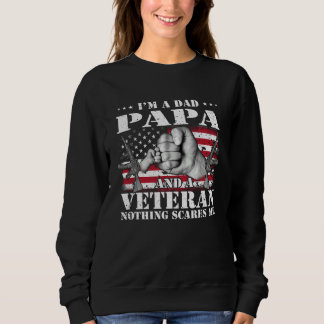 I m A Dad Papa And A Veteran Nothing Scares Me Fla Sweatshirt