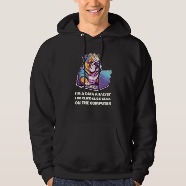 I m a Data Analyst I Do Click Click Click On The C Hoodie (Vorderseite)