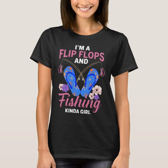 I m A Flip Flops And Fishing Kinda Girl T-Shirt (Vorderseite)