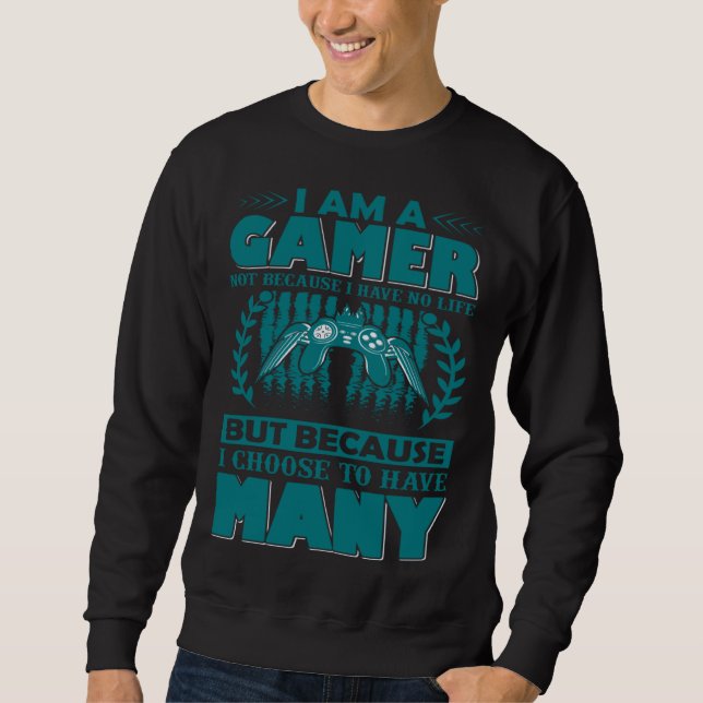 I m A Gamer Gaming PC And Console Player Video Gam Sweatshirt (Vorderseite)
