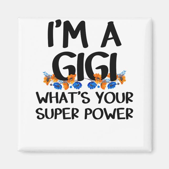 I’m a Gigi What’s Your Supper Power, Cuta Grandma Magnet (Vorne)