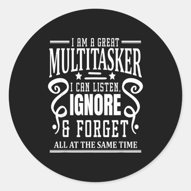 I’m A Great Multitasker, Sarcastic Quotes Funny  Runder Aufkleber (Vorderseite)