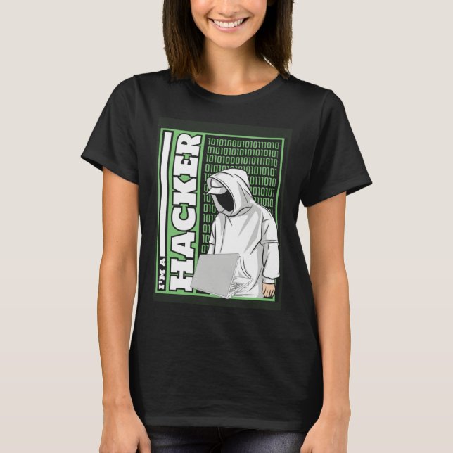 I m A Hacker White Hat Black Hat Ethical Hacking H T-Shirt (Vorderseite)